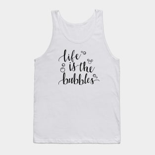 Life is the Bubbles by Last Petal Tees Tank Top